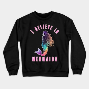 I believe in mermaids Crewneck Sweatshirt